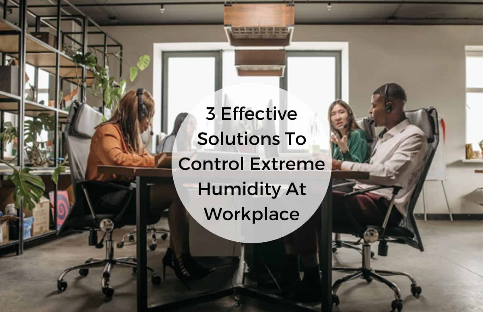 Humidity at workplace